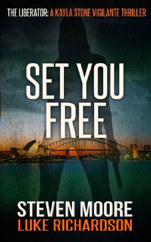 [The Liberator : A Kayla Stone Vigilante Thriller 01] • Set You Free